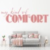 My Kind Of Comfort Family Home Quote Wall Sticker