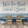 Life Is Too Short Coffee Quote