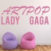 Artpop Lady Gaga Quote Wall Sticker